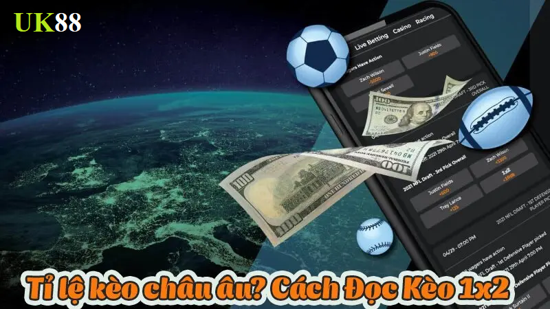 Khái quát chung về Kèo Châu Âu Uk88 