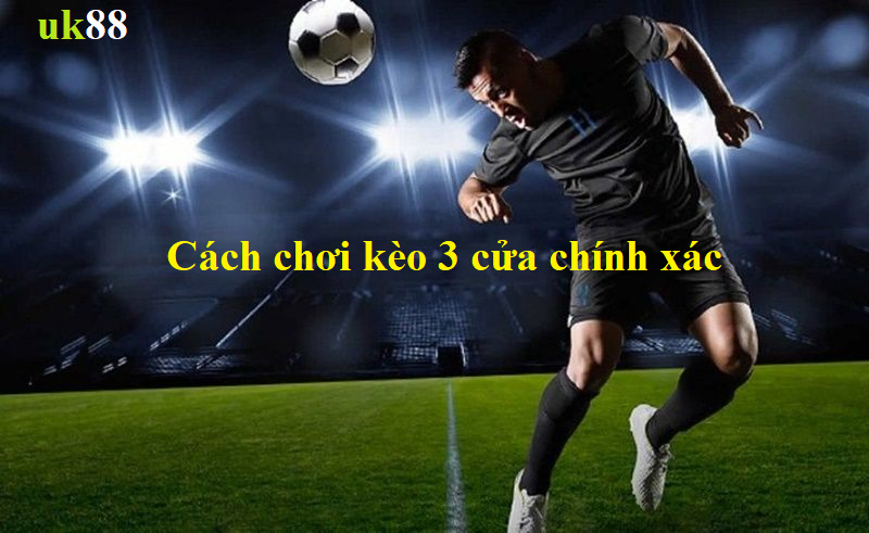 Hướng dẫn tân thủ cách chơi kèo cược chấp 3 cửa uk88