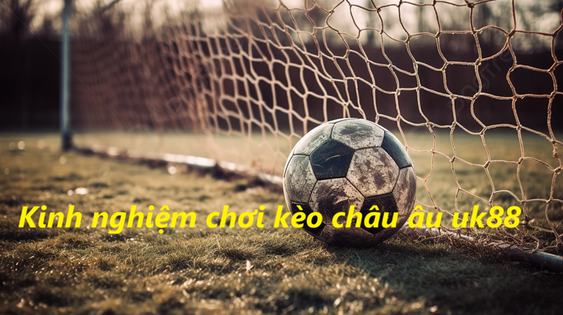 Kèo Châu Âu Uk88 uk88