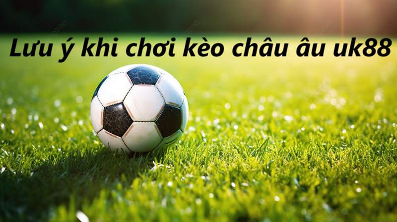 Kèo Châu Âu Uk88 uk88