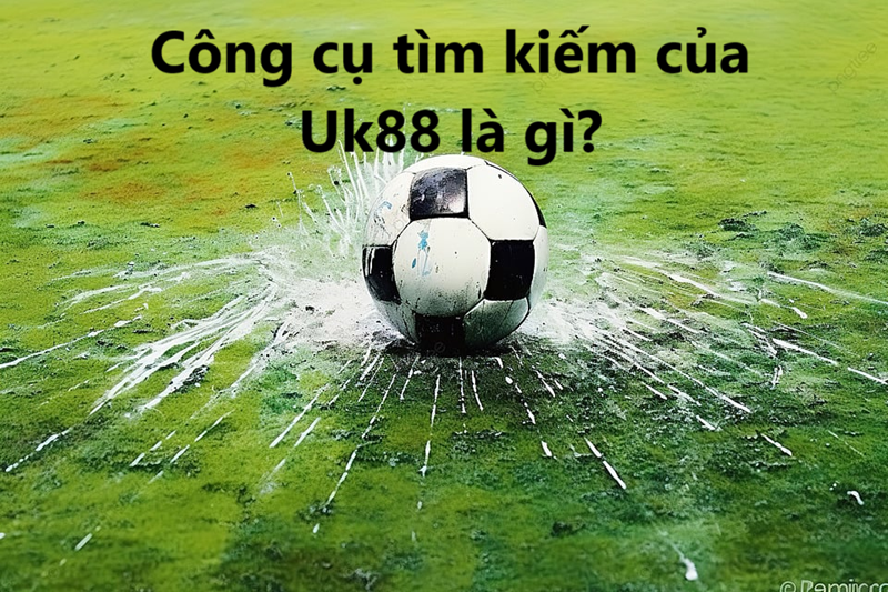 Giới thiệu công cụ tìm kiếm search UK88 uk88