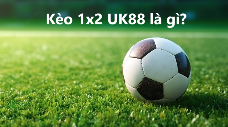 Kèo 1x2 Uk88 uk88