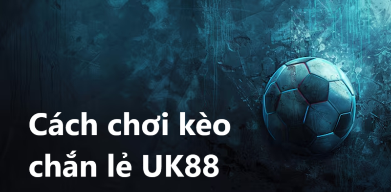 Kèo chẵn lẽ Uk88 uk88