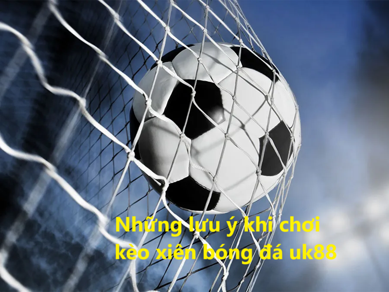 Kèo cược xiên Uk88 uk88