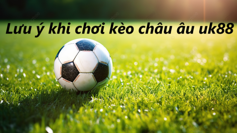 Kèo Châu Âu Uk88 uk88