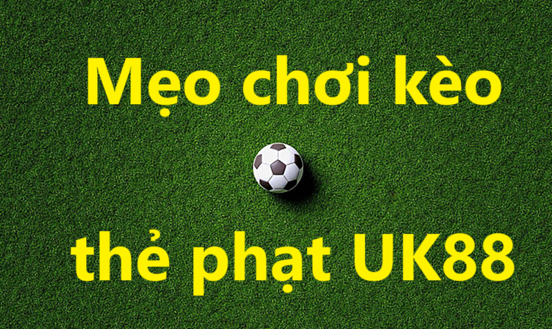 Kèo thẻ phạt Uk88 uk88