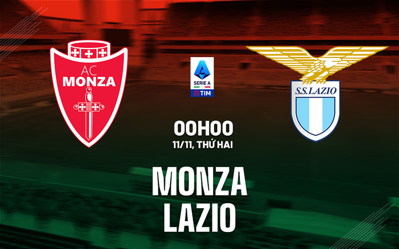 Nhận định trận đấu Monza vs Lazio uk88