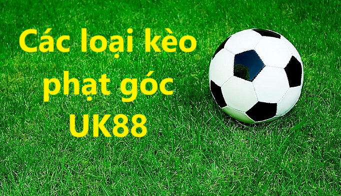 kèo Phạt Góc Uk88 uk88