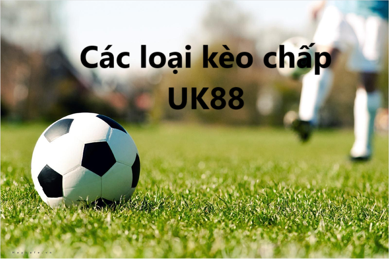 kèo chấp Uk88 uk88