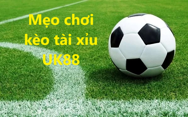 Kèo tài xỉu Uk88 uk88