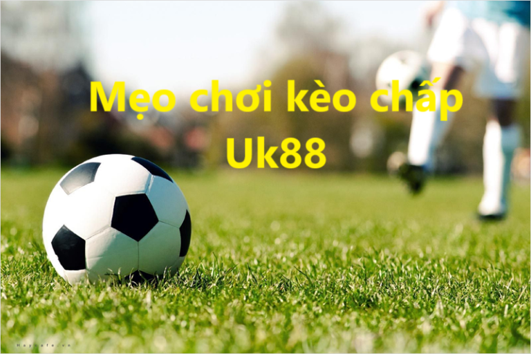 kèo chấp 1,75 Uk88 UK88