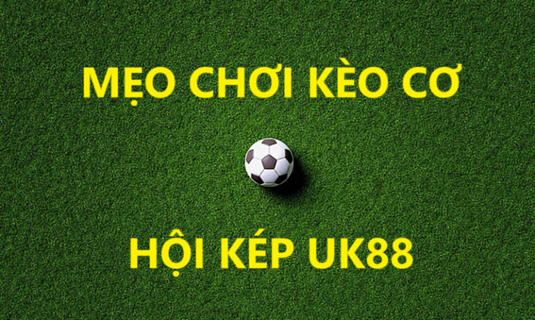 Kèo cơ hội kép Uk88 uk88