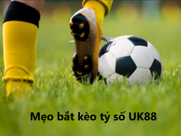 Kèo tỷ số UK88 uk88