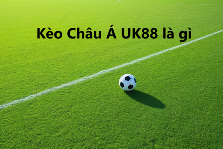 kèo Châu Á UK88 uk88