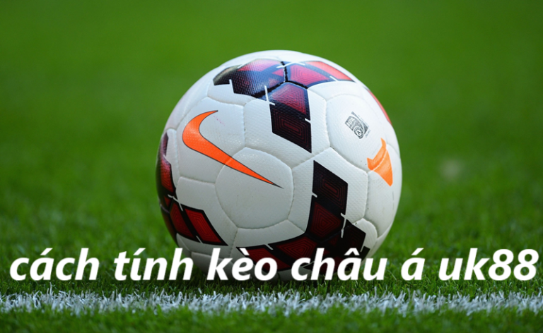 kèo Châu Á UK88 uk88