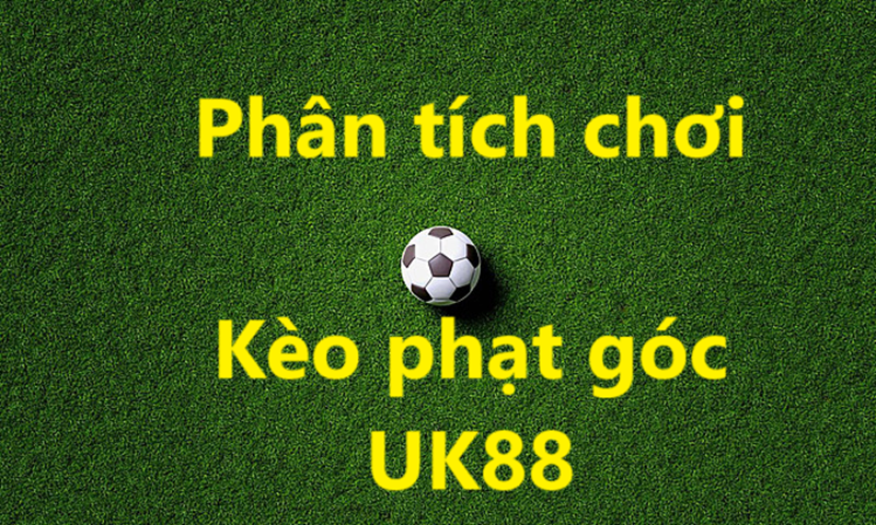 Kèo phạt góc Uk88 uk88